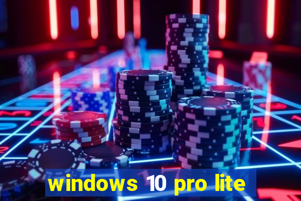 windows 10 pro lite